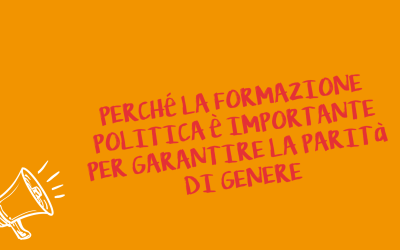 Perché la formazione politica è fondamentale oggi per garantire la parità di genere (e non solo) nella società